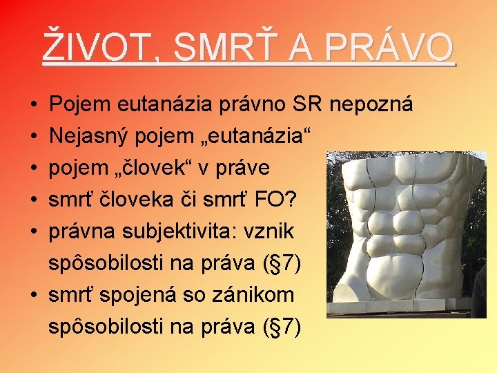 ŽIVOT, SMRŤ A PRÁVO • • • Pojem eutanázia právno SR nepozná Nejasný pojem