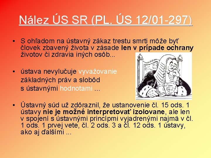 Nález ÚS SR (PL. ÚS 12/01 -297) • S ohľadom na ústavný zákaz trestu