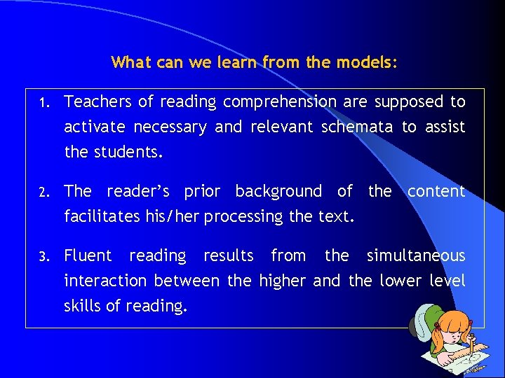 What can we learn from the models: 1. Teachers of reading comprehension are supposed