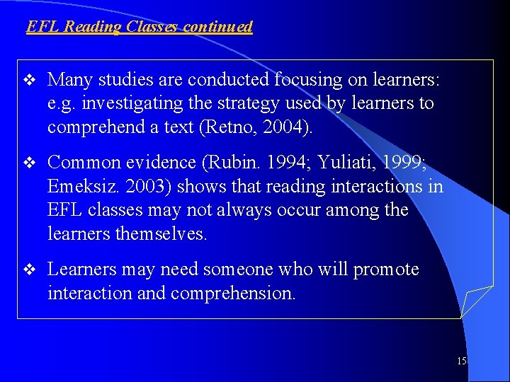 EFL Reading Classes continued v Many studies are conducted focusing on learners: e. g.