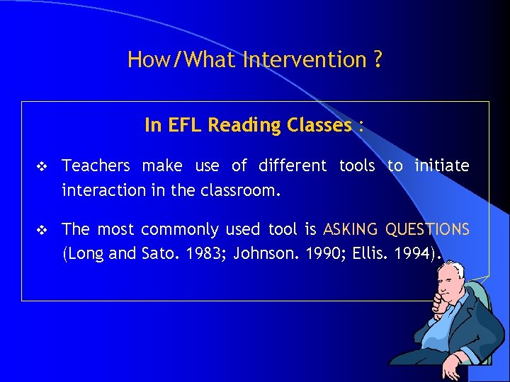 How/What Intervention ? In EFL Reading Classes : v Teachers make use of different