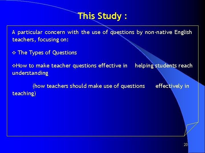This Study : A particular concern with the use of questions by non-native English