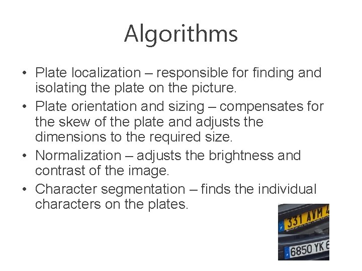 Algorithms • Plate localization – responsible for finding and isolating the plate on the