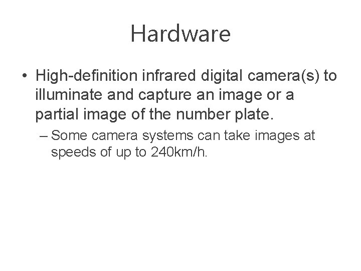 Hardware • High-definition infrared digital camera(s) to illuminate and capture an image or a