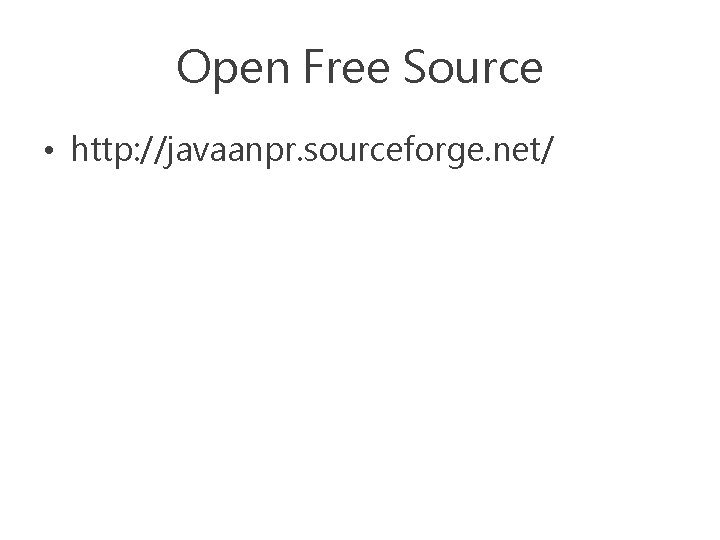 Open Free Source • http: //javaanpr. sourceforge. net/ 