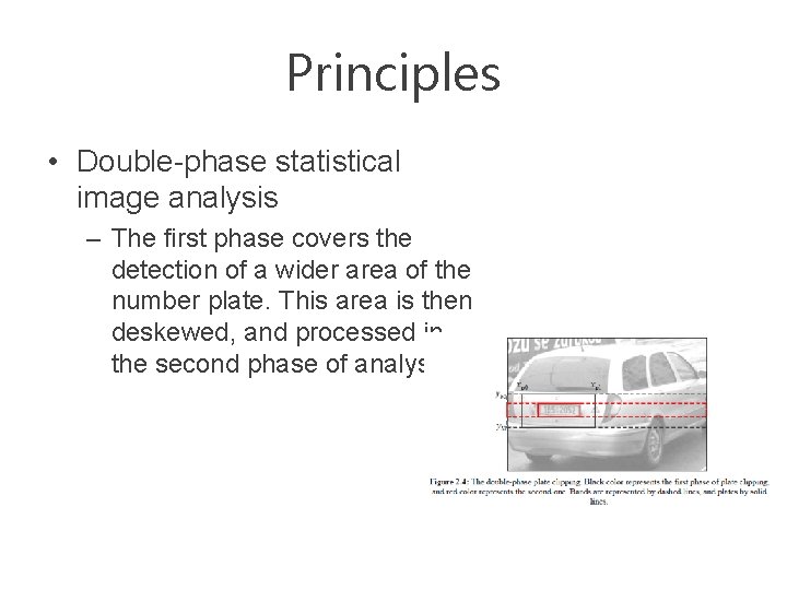 Principles • Double-phase statistical image analysis – The first phase covers the detection of