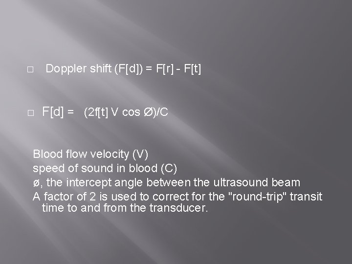 � � Doppler shift (F[d]) = F[r] - F[t] F[d] = (2 f[t] V