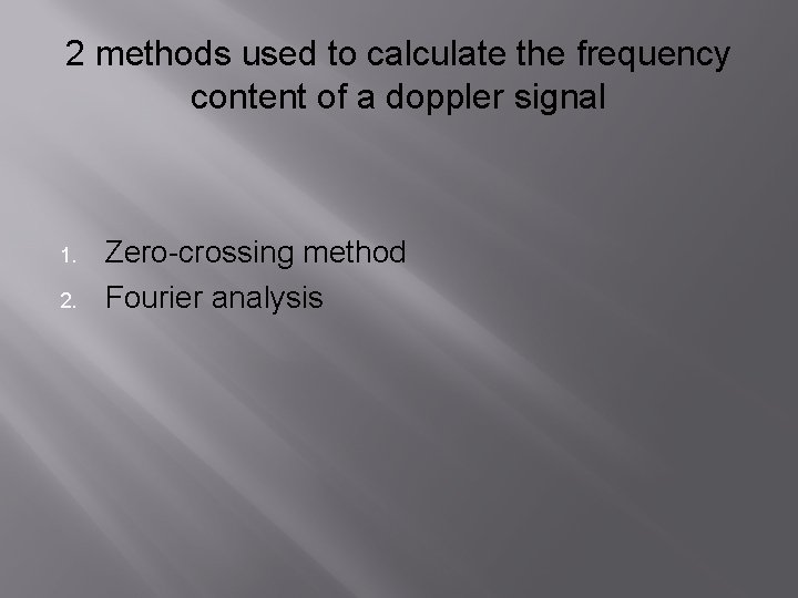 2 methods used to calculate the frequency content of a doppler signal 1. 2.