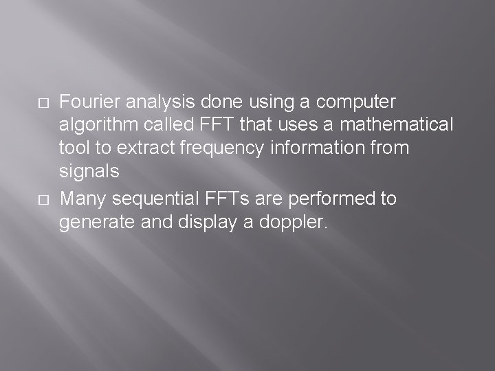 � � Fourier analysis done using a computer algorithm called FFT that uses a