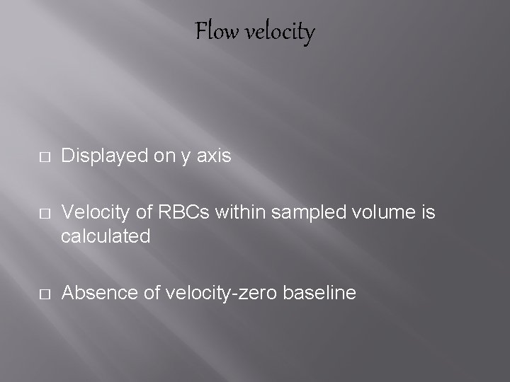 Flow velocity � Displayed on y axis � Velocity of RBCs within sampled volume