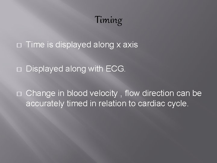 Timing � Time is displayed along x axis � Displayed along with ECG. �