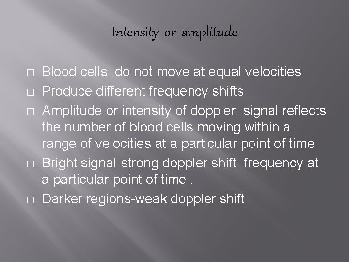 Intensity or amplitude � � � Blood cells do not move at equal velocities