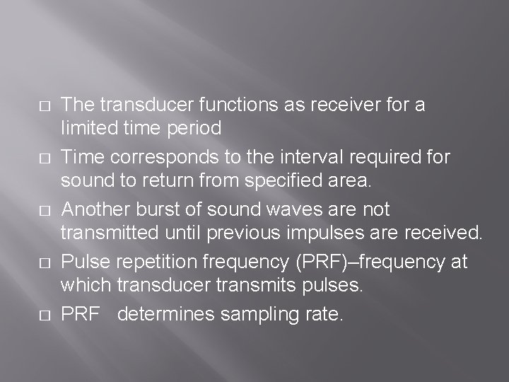 � � � The transducer functions as receiver for a limited time period Time