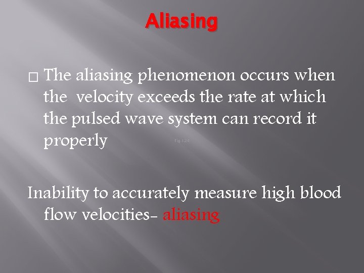 Aliasing � The aliasing phenomenon occurs when the velocity exceeds the rate at which