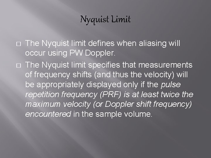 Nyquist Limit � � The Nyquist limit defines when aliasing will occur using PW