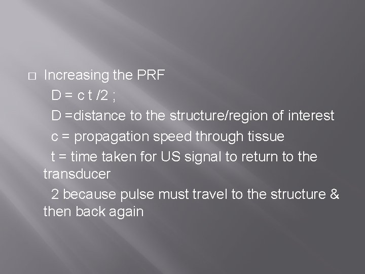 � Increasing the PRF D = c t /2 ; D =distance to the