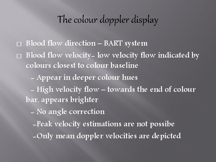 The colour doppler display � � Blood flow direction – BART system Blood flow