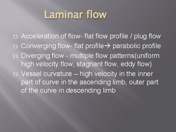 Laminar flow � � Acceleration of flow- flat flow profile / plug flow Converging