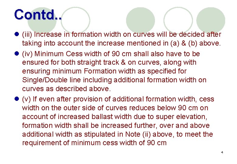 Contd. . l (iii) Increase in formation width on curves will be decided after