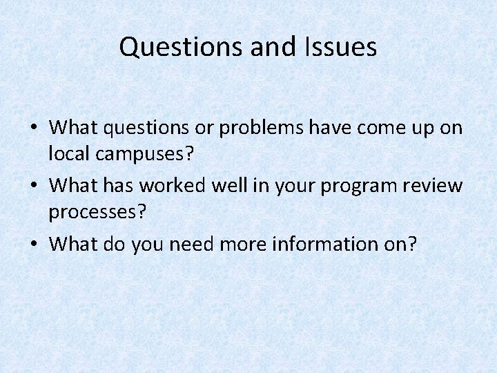 Questions and Issues • What questions or problems have come up on local campuses?