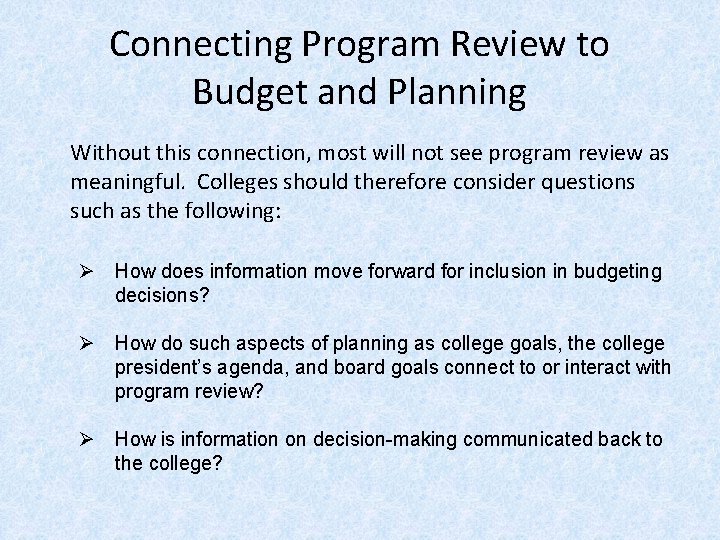 Connecting Program Review to Budget and Planning Without this connection, most will not see