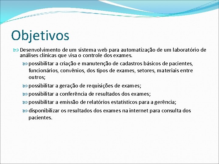 Objetivos Desenvolvimento de um sistema web para automatização de um laboratório de análises clínicas