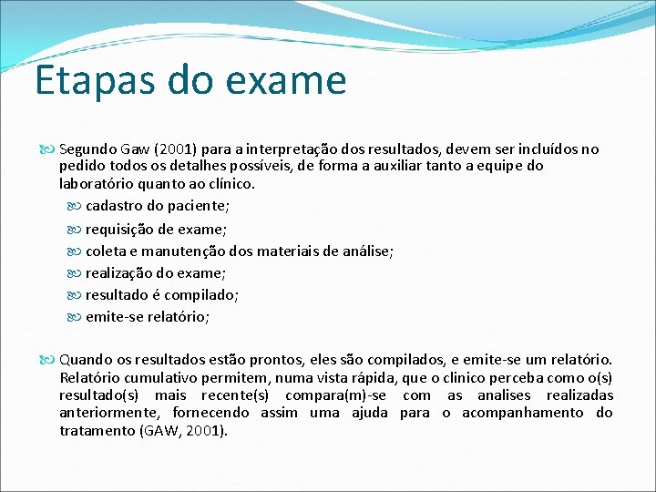 Etapas do exame Segundo Gaw (2001) para a interpretação dos resultados, devem ser incluídos