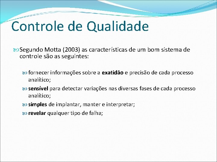 Controle de Qualidade Segundo Motta (2003) as características de um bom sistema de controle