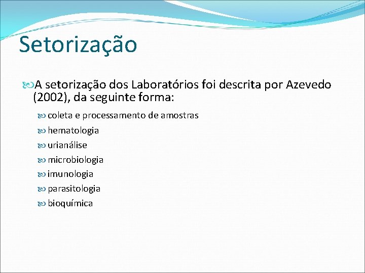 Setorização A setorização dos Laboratórios foi descrita por Azevedo (2002), da seguinte forma: coleta