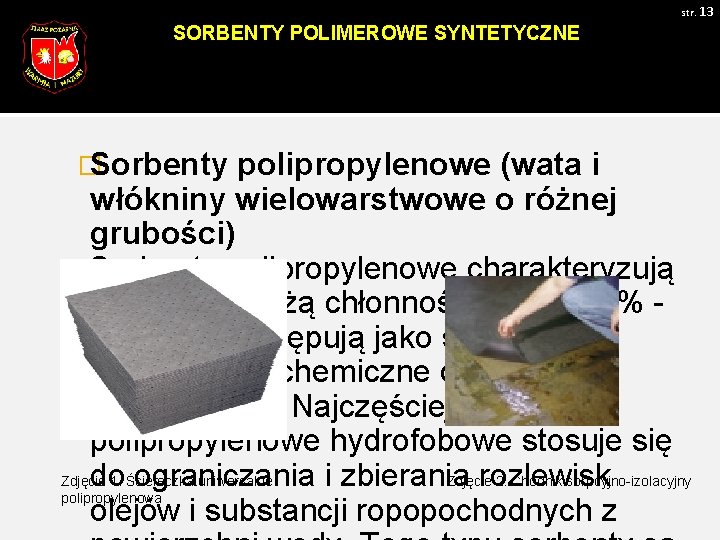 str. 13 SORBENTY POLIMEROWE SYNTETYCZNE � Sorbenty polipropylenowe (wata i włókniny wielowarstwowe o różnej