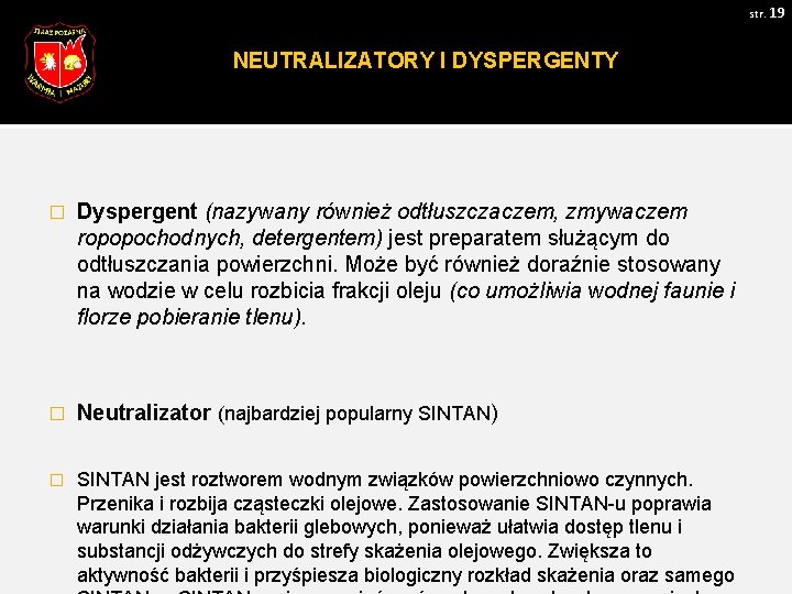 str. 19 NEUTRALIZATORY I DYSPERGENTY � Dyspergent (nazywany również odtłuszczaczem, zmywaczem ropopochodnych, detergentem) jest