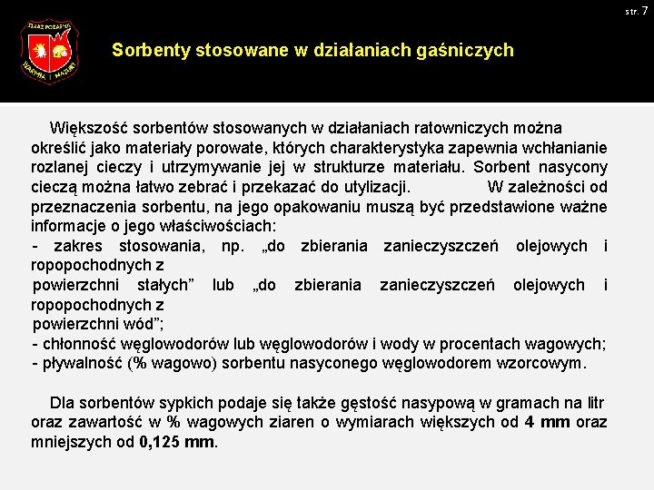 str. 7 Sorbenty stosowane w działaniach gaśniczych Większość sorbentów stosowanych w działaniach ratowniczych można