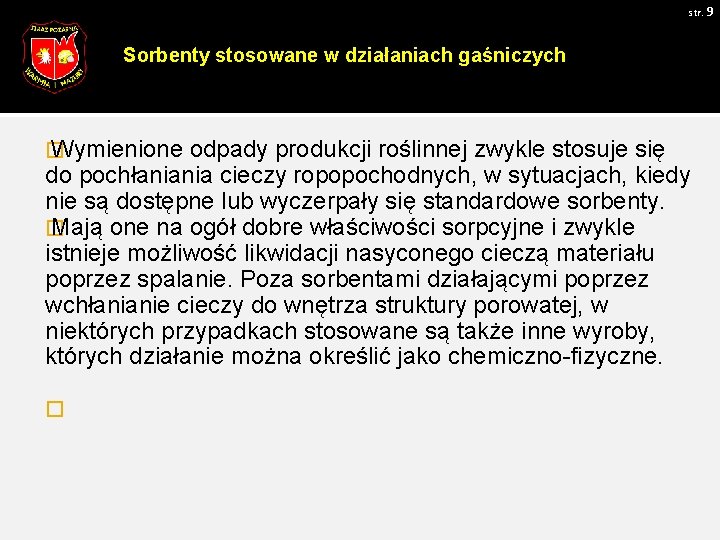 str. 9 Sorbenty stosowane w działaniach gaśniczych � Wymienione odpady produkcji roślinnej zwykle stosuje