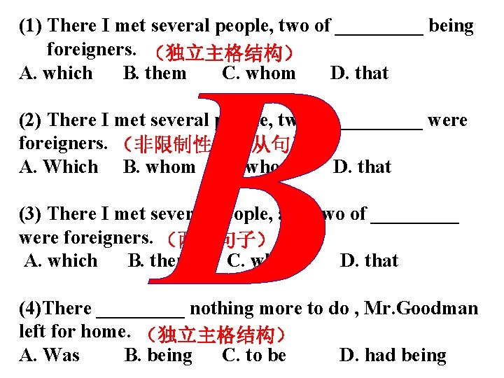 (1) There I met several people, two of _____ being foreigners. （独立主格结构） A. which