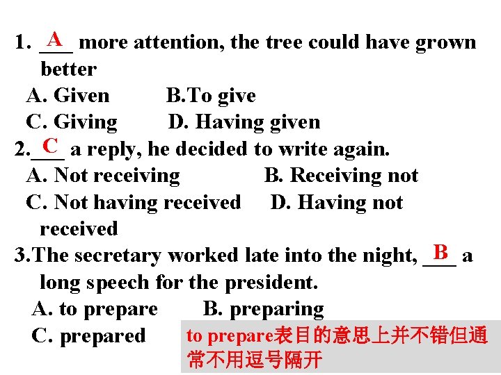 A more attention, the tree could have grown 1. ___ better A. Given B.