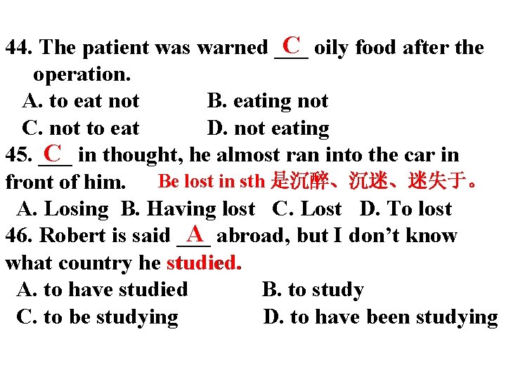 C oily food after the 44. The patient was warned ___ operation. A. to