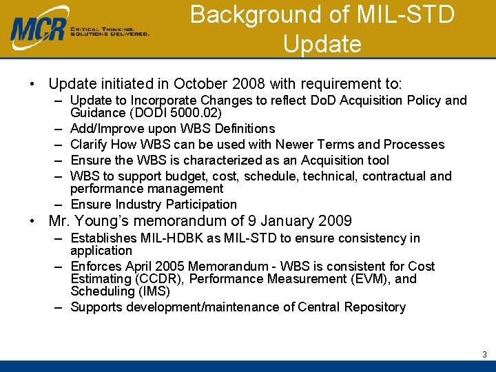 Background of MIL-STD Update • Update initiated in October 2008 with requirement to: –