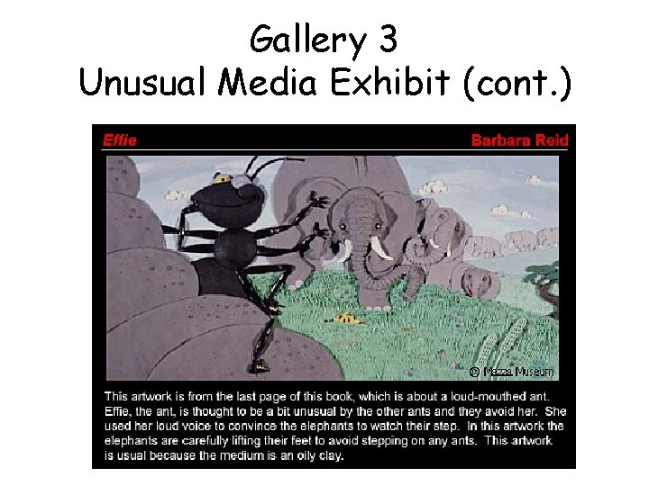 Gallery 3 Unusual Media Exhibit (cont. ) 