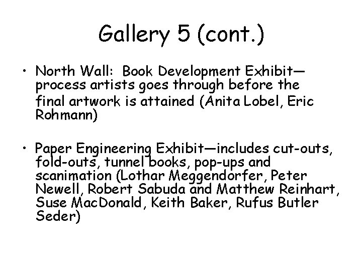 Gallery 5 (cont. ) • North Wall: Book Development Exhibit— process artists goes through