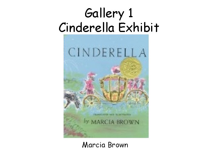 Gallery 1 Cinderella Exhibit Marcia Brown 