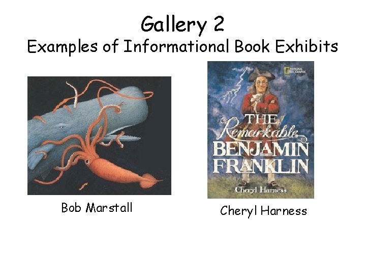 Gallery 2 Examples of Informational Book Exhibits Bob Marstall Cheryl Harness 