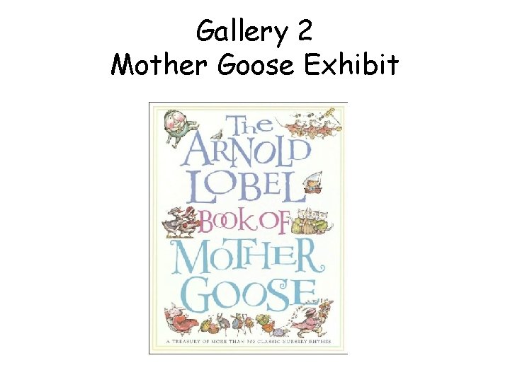 Gallery 2 Mother Goose Exhibit 