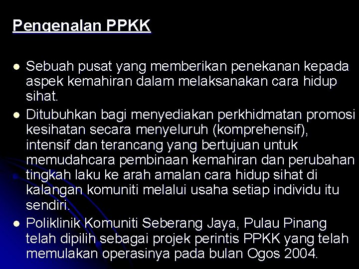 Pengenalan PPKK l l l Sebuah pusat yang memberikan penekanan kepada aspek kemahiran dalam