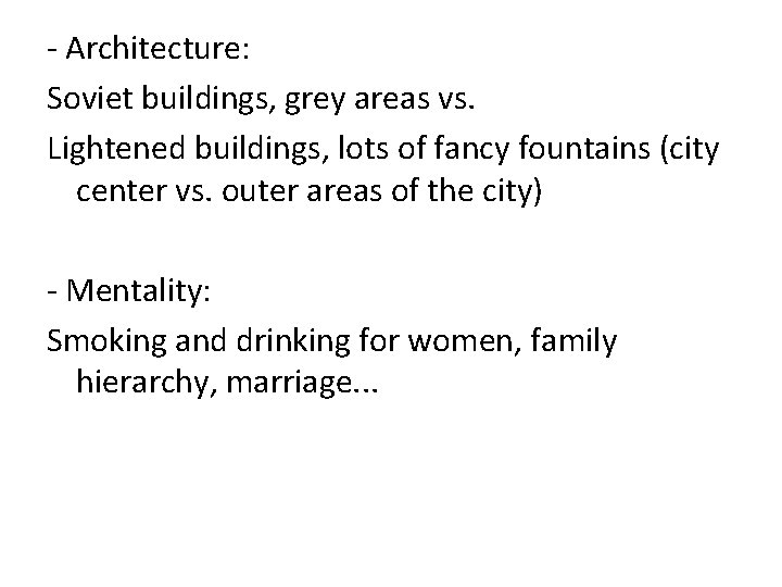 - Architecture: Soviet buildings, grey areas vs. Lightened buildings, lots of fancy fountains (city