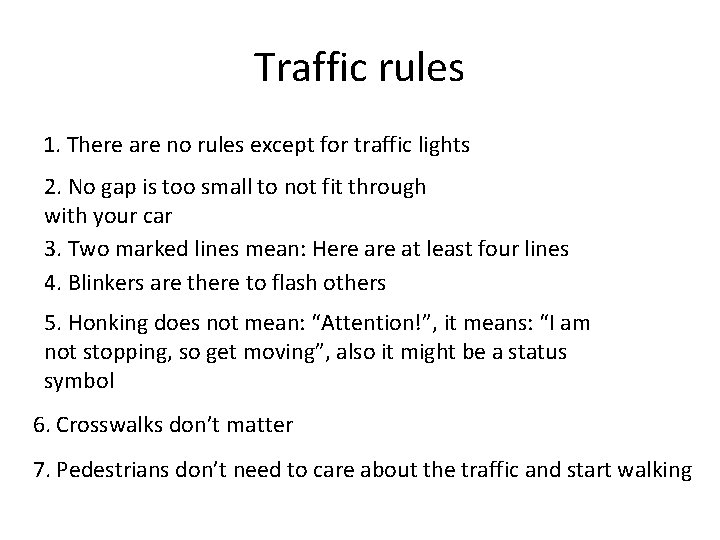 Traffic rules 1. There are no rules except for traffic lights 2. No gap