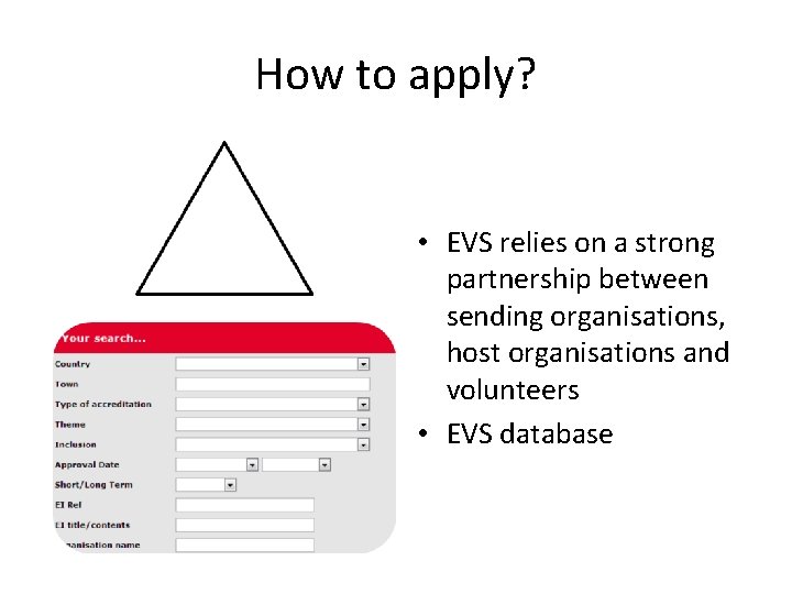 How to apply? • EVS relies on a strong partnership between sending organisations, host