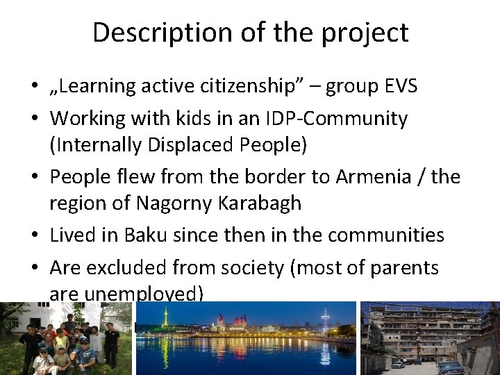 Description of the project • „Learning active citizenship” – group EVS • Working with