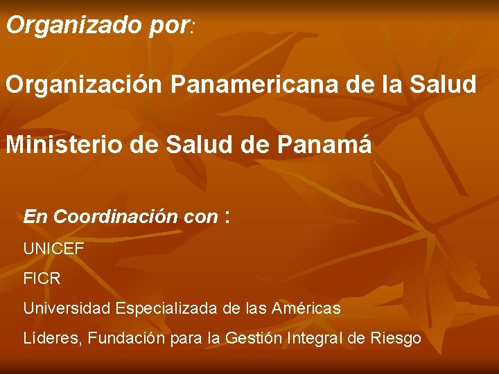 Organizado por: Organización Panamericana de la Salud Ministerio de Salud de Panamá En Coordinación