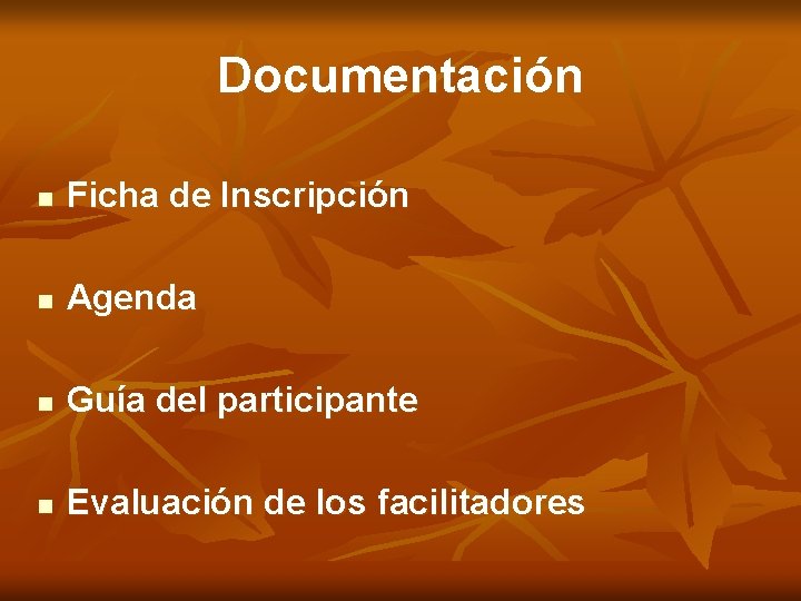 Documentación n Ficha de Inscripción n Agenda n Guía del participante n Evaluación de