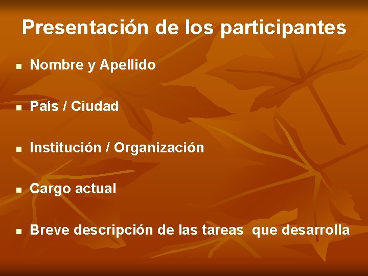 Presentación de los participantes n Nombre y Apellido n País / Ciudad n Institución